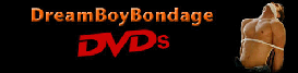 Dream Boy Bondage DVD Site